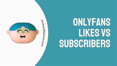 onlyfans likes vs subscribers|Understanding the OnlyFans Like Count Phenomenon。